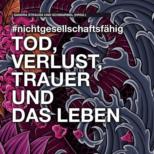 Buchcover Tod, Verlust, Trauer und das Leben